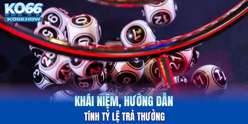 Khái niệm, hướng dẫn tính tỷ lệ trả thưởng